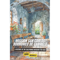Mission San Carlos Borromeo de Carmelo: A History of the California Mission for Kids