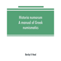 Historia numorum; a manual of Greek numismatics