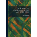 The Science of Wrestling and the Art of Jiu-Jitsu