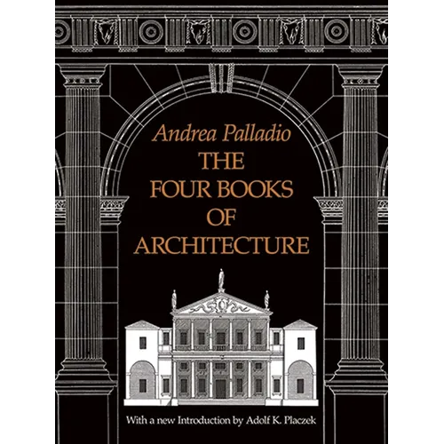 The Four Books of Architecture: Volume 1