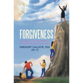Forgiveness: The Key to Overcoming Progressing and Succeeding