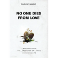 No One Dies from Love: A Raw Emotional Rollercoaster of Loving and Living Life