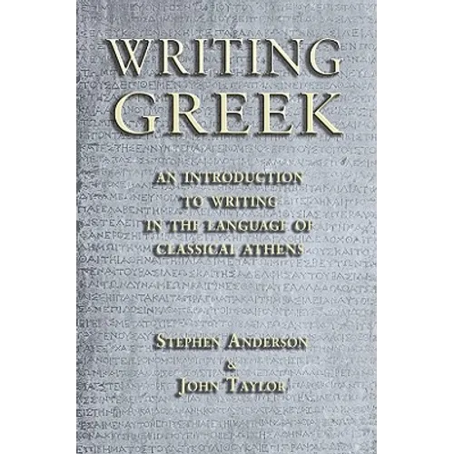 Writing Greek: An Introduction to Writing in the Language of Classical Athens
