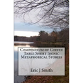 Compendium of Coffee Table Short Ironic Metaphorical Stories