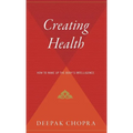 Creating Health: How to Wake Up the Body's Intelligence