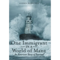 One Immigrant in a World of Many: An American Story of Survival