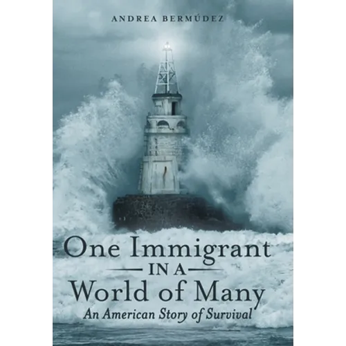 One Immigrant in a World of Many: An American Story of Survival