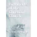 Birthmarks of the Christian Church: Basic Fundamentals of the Christian Church