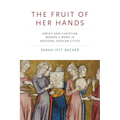 The Fruit of Her Hands: Jewish and Christian Women's Work in Medieval Catalan Cities