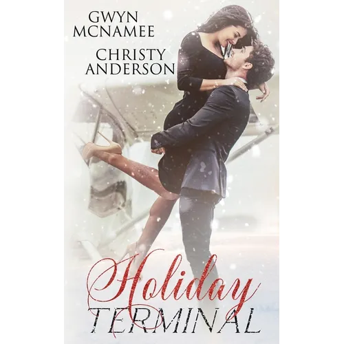 Holiday Terminal: (A Second Chance Secret Baby Billionaire Holiday Romance)
