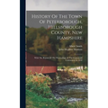 History Of The Town Of Peterborough, Hillsborough County, New Hampshire: With The Report Of The Proceedings At The Centennial Celebration In 1839