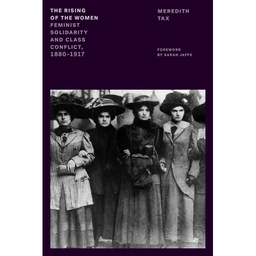 The Rising of the Women: Feminist Solidarity and Class Conflict, 1880-1917