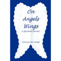 On Angels Wings: A Spiritual Journey