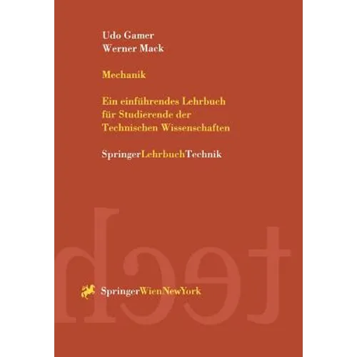 Mechanik: Ein Einführendes Lehrbuch Für Studierende Der Technischen Wissenschaften