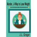 Murder...A Way to Lose Weight: A Medical Mystery