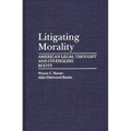 Litigating Morality: American Legal Thought and Its English Roots