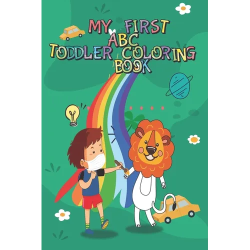 My First ABC Toddler Coloring Book: Fun with Alphabets, Numbers, Animals and cars trucks best Workbook for Toddlers & Kids Ages 3-8
