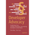 Developer Advocacy: Establishing Trust, Creating Connections, and Inspiring Developers to Build Better