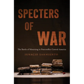 Specters of War: The Battle of Mourning in Postconflict Central America