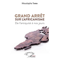 Grand arrêt sur l'Africanisme: De l'antiquité à nos jours