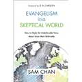 Evangelism in a Skeptical World: How to Make the Unbelievable News about Jesus More Believable