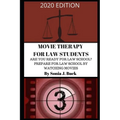 Movie Therapy for Law Students 2020 Edition: Are You Ready for Law School? Prepare for Law School by Watching Movies