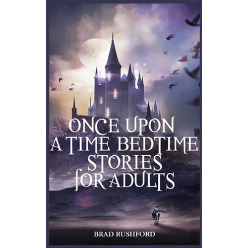 Once Upon a Time-Bedtime Stories For Adults: Relaxing Sleep Stories For Every Day Guided Meditation. A Mindfulness Guide For Beginners To Say Stop Anx