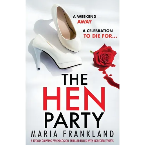 The Hen Party: A totally gripping psychological thriller filled with incredible twists