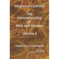 The Homosexuality of Men and Women: Volume II Chapters 19-32 of 39 Chapters