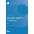 Mathematical Inequalities in Fractional Calculus and Applications