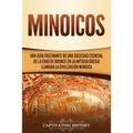 Minoicos: Una guía fascinante de una sociedad esencial de la Edad de Bronce en la antigua Grecia llamada la civilización minoica