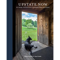 Upstate Now: Art, Design, and Rural Life in the Hudson Valley and Catskills