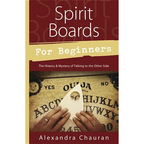 Spirit Boards for Beginners: The History & Mystery of Talking to the Other Side