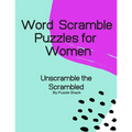 Word Scramble Puzzles for Women: Unscramble the Scrambled, Word Scramble Letter Puzzles for Women