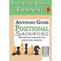 Thematic Chess Training: Book 8 - Positional Sacrifices