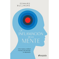 La Inflamación de la Mente: Una Nueva Y Radical Manera de Abordar La Depresión