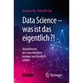 Data Science - Was Ist Das Eigentlich?!: Algorithmen Des Maschinellen Lernens Verständlich Erklärt