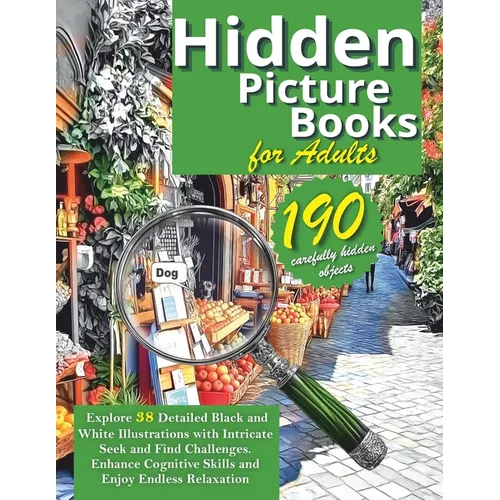 Hidden Picture Book for Adults: Explore 38 Detailed Black and White Illustrations with Intricate Seek and Find Challenges. Enhance Cognitive Skills an