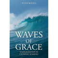 Waves of Grace: Evangelisation in Catholic Schools