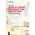 Jews in Japan: Presence and Perception: Antisemitism, Philosemitism and International Relations