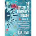 The Odyssey of Humanity's Diseases Volume 3: Epigenetic and Ecogenetic Modulations from Ancestry through Inheritance, Environment, Culture, and Behavi