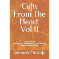 Gifts From The Heart: Vol II: Inspirational, Therapeutic, & Self-Healing Book of Poetry, and Short Stories