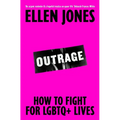 Outrage: How to Fight for LGBTQ+ Lives