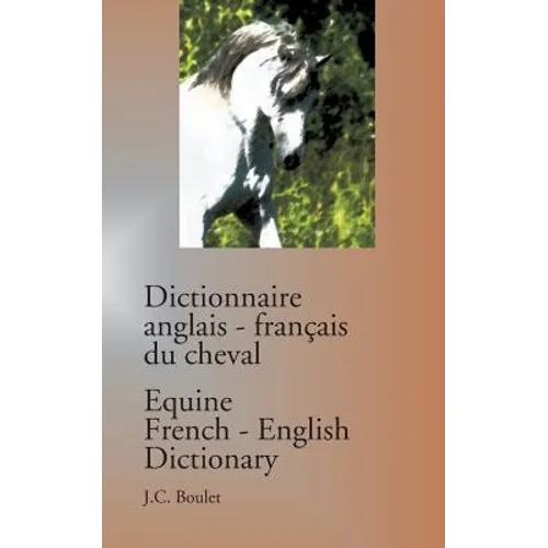 Dictionnaire anglais-français du cheval / Equine French-English Dictionary