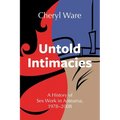 Untold Intimacies: A History of Sex Work in Aotearoa, 1978-2008
