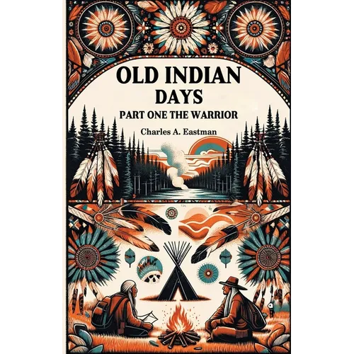 Old Indian Days Part One The Warrior