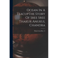 Ocean In A TeacupThe Story Of Sree Sree Thakur Anukul Chandra
