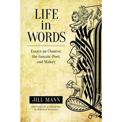 Life in Words: Essays on Chaucer, the Gawain-Poet, and Malory