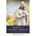 Diary of a Country Carmelite: A Year in the Garden of Carmel