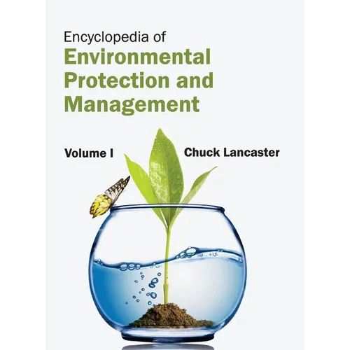 Encyclopedia of Environmental Protection and Management: Volume I
